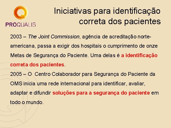 Iniciativas para identificação correta dos pacientes 2003 – The Joint Commission, agência de acreditação