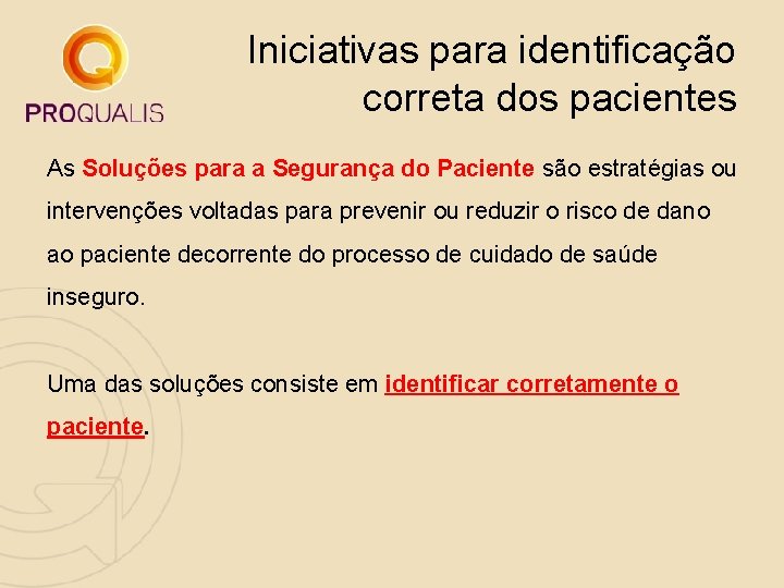 Iniciativas para identificação correta dos pacientes As Soluções para a Segurança do Paciente são