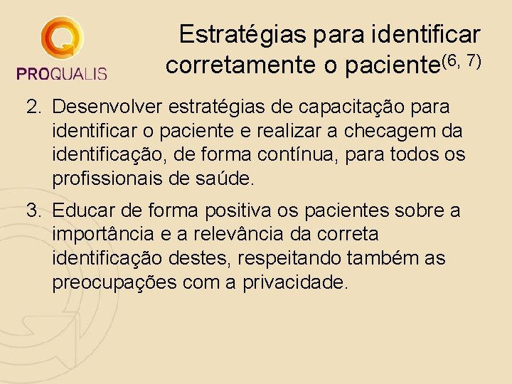 Estratégias para identificar corretamente o paciente(6, 7) 2. Desenvolver estratégias de capacitação para identificar