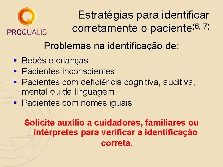 Estratégias para identificar corretamente o paciente(6, 7) Problemas na identificação de: § Bebês e