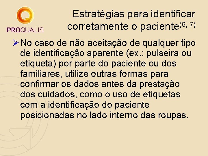 Estratégias para identificar corretamente o paciente(6, 7) Ø No caso de não aceitação de