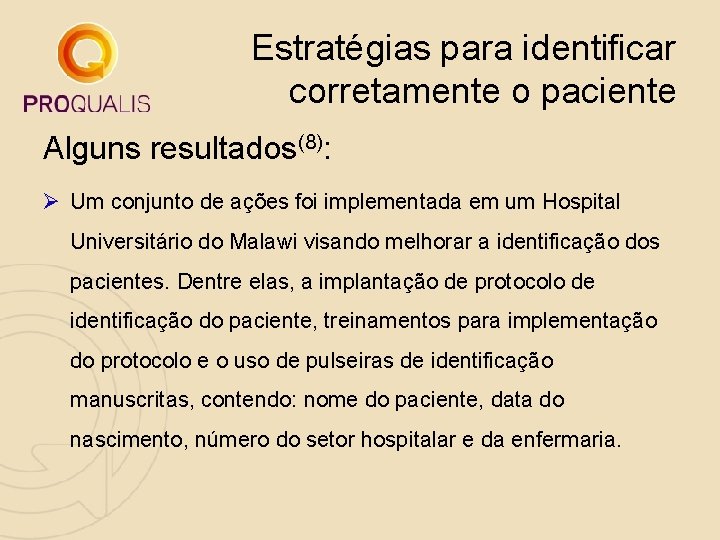 Estratégias para identificar corretamente o paciente Alguns resultados(8): Ø Um conjunto de ações foi