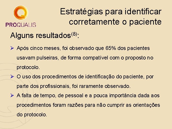 Estratégias para identificar corretamente o paciente Alguns resultados(8): Ø Após cinco meses, foi observado