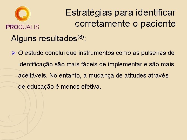 Estratégias para identificar corretamente o paciente Alguns resultados(8): Ø O estudo conclui que instrumentos