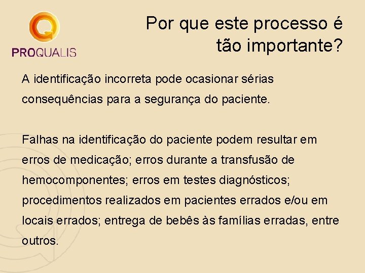 Por que este processo é tão importante? A identificação incorreta pode ocasionar sérias consequências