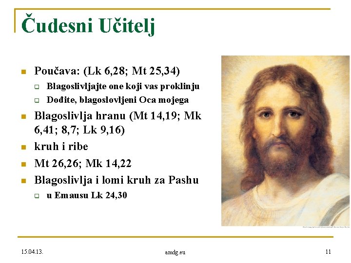 Čudesni Učitelj n Poučava: (Lk 6, 28; Mt 25, 34) q q n n