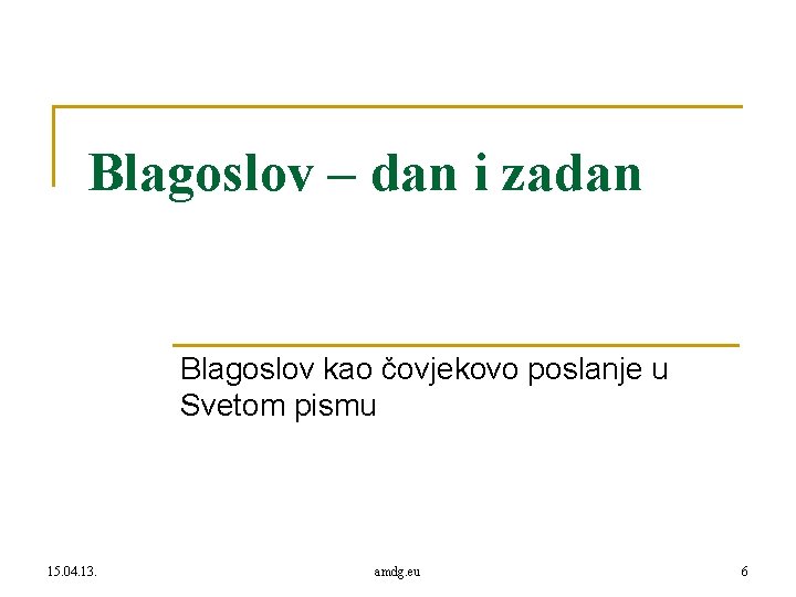 Blagoslov – dan i zadan Blagoslov kao čovjekovo poslanje u Svetom pismu 15. 04.