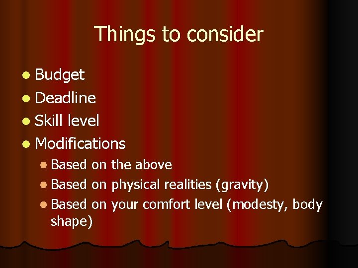 Things to consider l Budget l Deadline l Skill level l Modifications l Based Things to consider l Budget l Deadline l Skill level l Modifications l Based