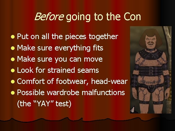 Before going to the Con l Put on all the pieces together l Make Before going to the Con l Put on all the pieces together l Make