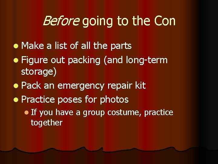 Before going to the Con l Make a list of all the parts l Before going to the Con l Make a list of all the parts l