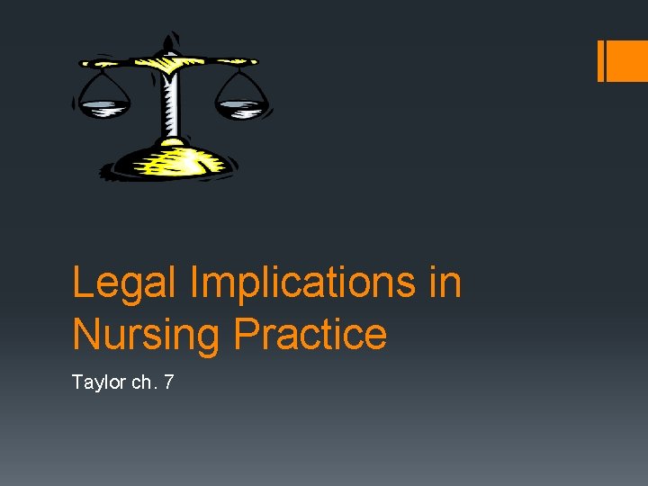 Legal Implications in Nursing Practice Taylor ch. 7 