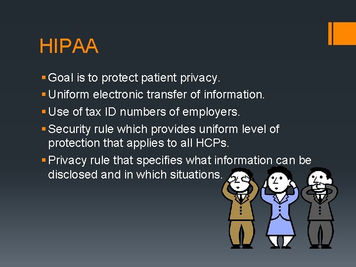 HIPAA § Goal is to protect patient privacy. § Uniform electronic transfer of information.