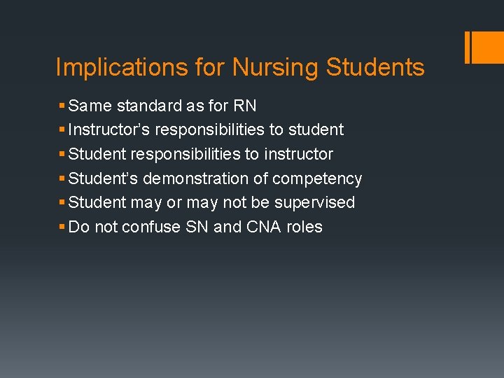 Implications for Nursing Students § Same standard as for RN § Instructor’s responsibilities to