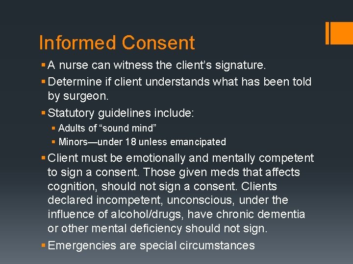 Informed Consent § A nurse can witness the client’s signature. § Determine if client