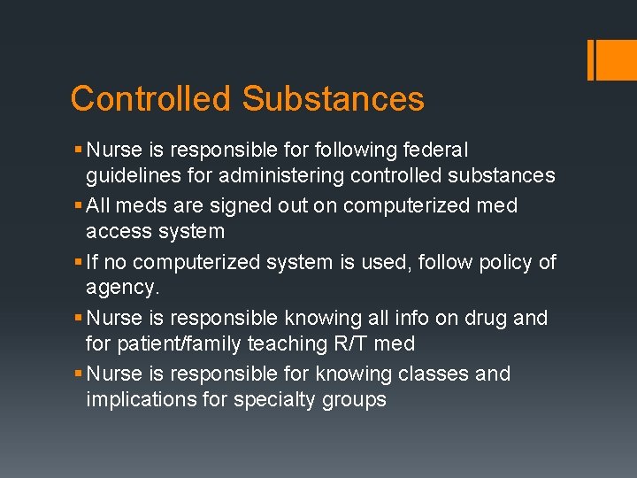 Controlled Substances § Nurse is responsible for following federal guidelines for administering controlled substances