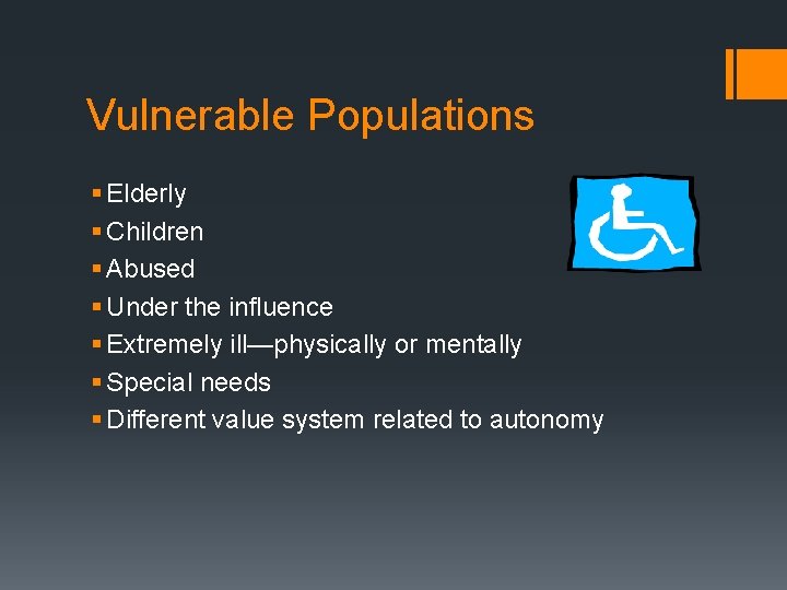 Vulnerable Populations § Elderly § Children § Abused § Under the influence § Extremely