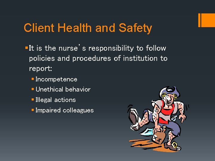 Client Health and Safety § It is the nurse’s responsibility to follow policies and