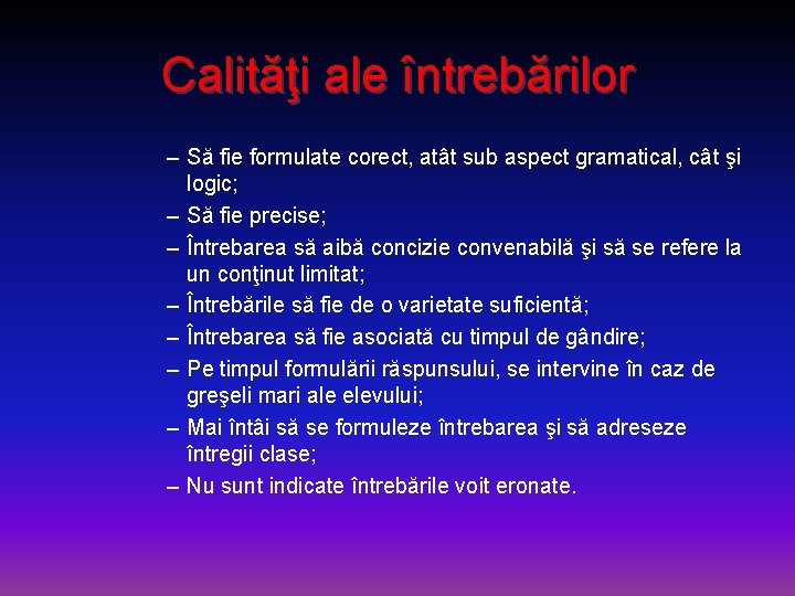 Calităţi ale întrebărilor – Să fie formulate corect, atât sub aspect gramatical, cât şi