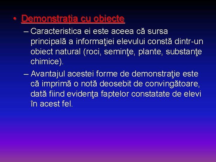  • Demonstraţia cu obiecte – Caracteristica ei este aceea că sursa principală a