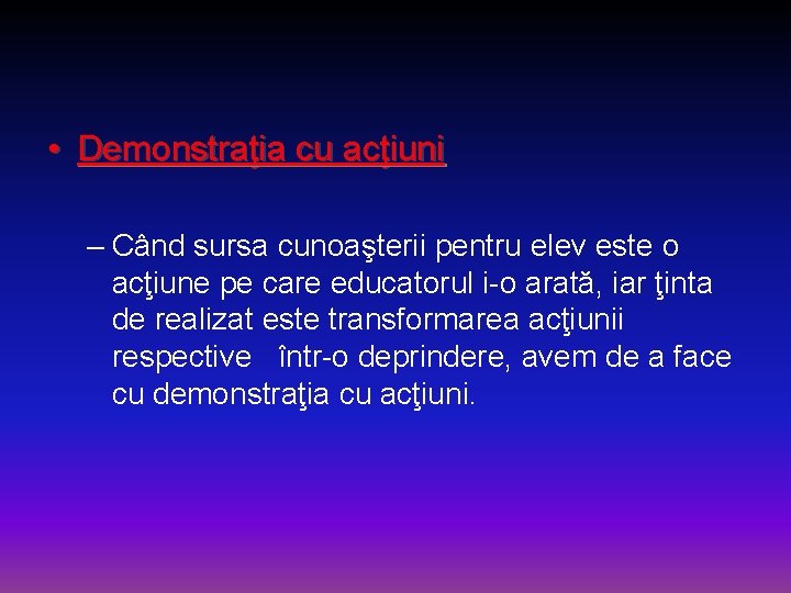  • Demonstraţia cu acţiuni – Când sursa cunoaşterii pentru elev este o acţiune