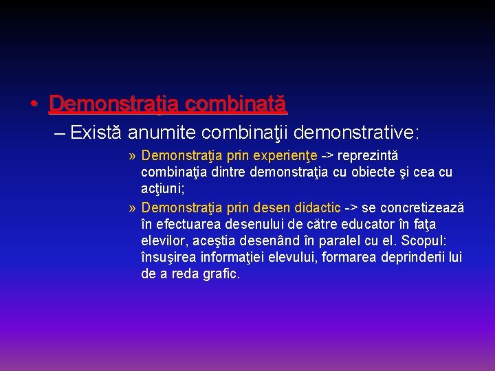  • Demonstraţia combinată – Există anumite combinaţii demonstrative: » Demonstraţia prin experienţe ->