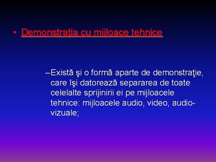  • Demonstraţia cu mijloace tehnice – Există şi o formă aparte de demonstraţie,