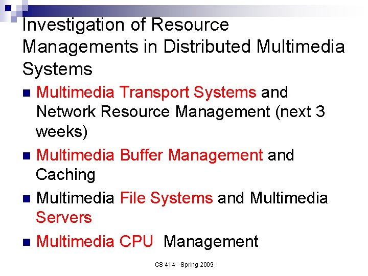 Investigation of Resource Managements in Distributed Multimedia Systems Multimedia Transport Systems and Network Resource