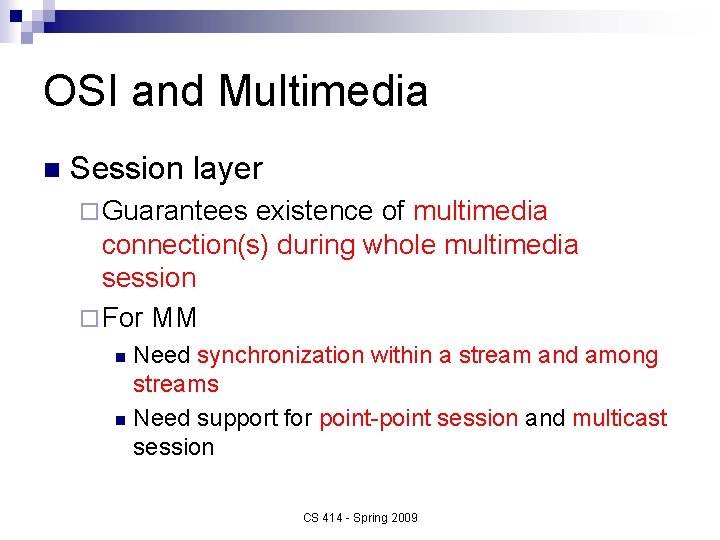 OSI and Multimedia n Session layer ¨ Guarantees existence of multimedia connection(s) during whole