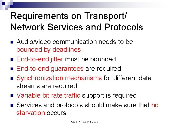 Requirements on Transport/ Network Services and Protocols n n n Audio/video communication needs to