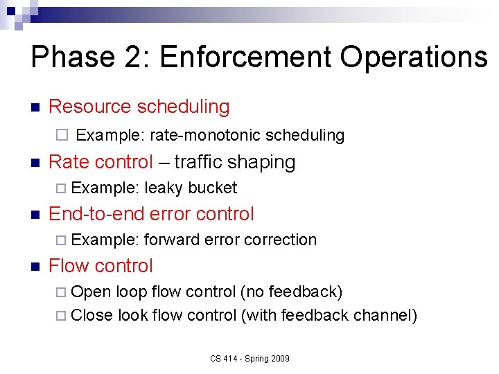 Phase 2: Enforcement Operations n Resource scheduling ¨ Example: rate-monotonic scheduling n Rate control