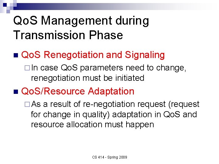 Qo. S Management during Transmission Phase n Qo. S Renegotiation and Signaling ¨ In