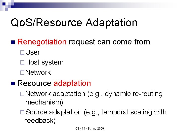 Qo. S/Resource Adaptation n Renegotiation request can come from ¨ User ¨ Host system