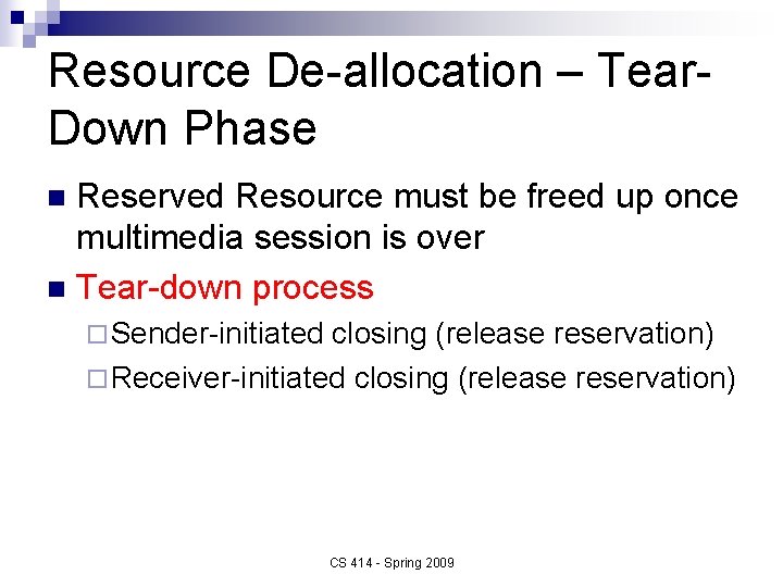 Resource De-allocation – Tear. Down Phase Reserved Resource must be freed up once multimedia