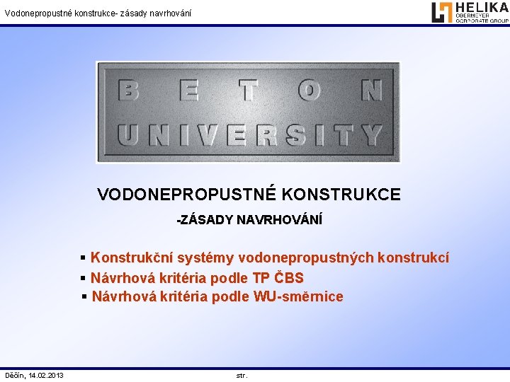 Vodonepropustné konstrukce- zásady navrhování VODONEPROPUSTNÉ KONSTRUKCE -ZÁSADY NAVRHOVÁNÍ § Konstrukční systémy vodonepropustných konstrukcí §