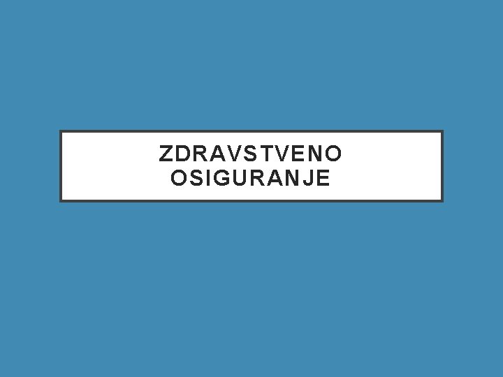 ZDRAVSTVENO OSIGURANJE 