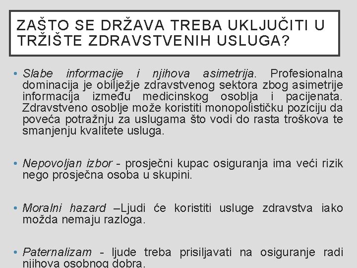 ZAŠTO SE DRŽAVA TREBA UKLJUČITI U TRŽIŠTE ZDRAVSTVENIH USLUGA? • Slabe informacije i njihova