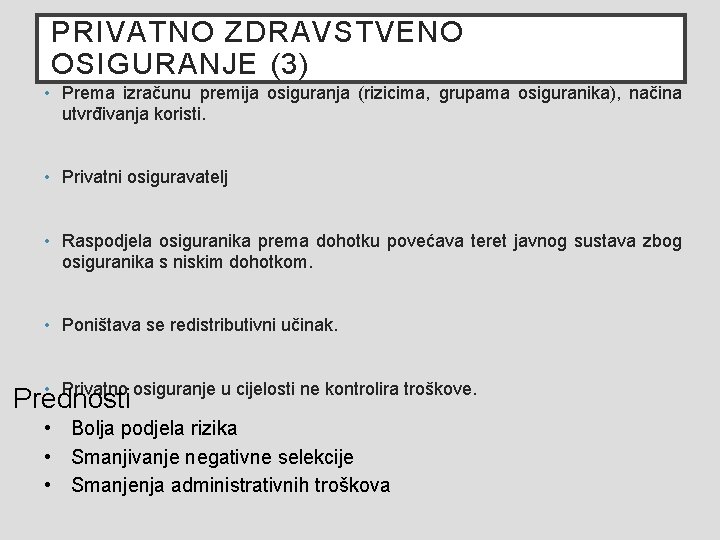 PRIVATNO ZDRAVSTVENO OSIGURANJE (3) • Prema izračunu premija osiguranja (rizicima, grupama osiguranika), načina utvrđivanja