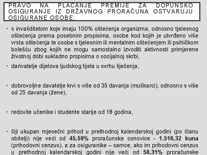 PRAVO NA PLAĆANJE PREMIJE ZA DOPUNSKO OSIG URANJE I Z DRŽA VNOG PRORAČUNA OSTVARUJU PRAVO NA PLAĆANJE PREMIJE ZA DOPUNSKO OSIG URANJE I Z DRŽA VNOG PRORAČUNA OSTVARUJU
