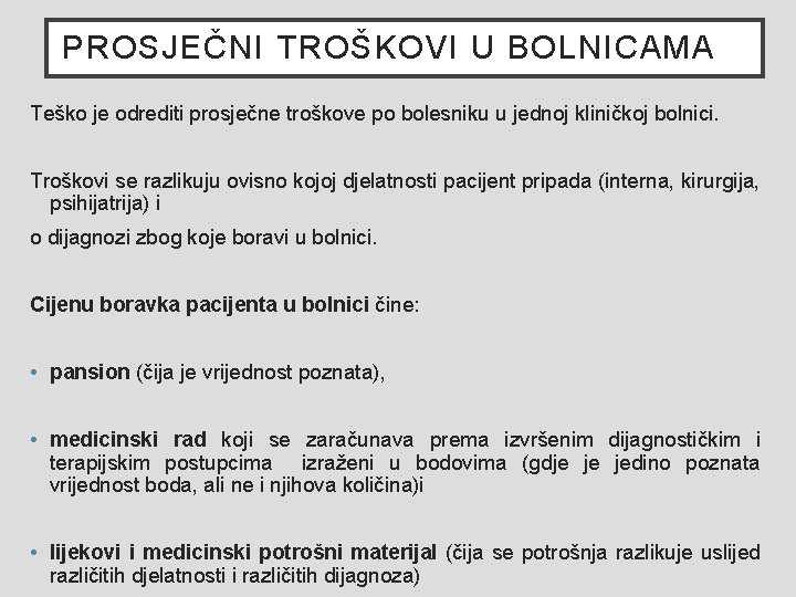 PROSJEČNI TROŠKOVI U BOLNICAMA Teško je odrediti prosječne troškove po bolesniku u jednoj kliničkoj PROSJEČNI TROŠKOVI U BOLNICAMA Teško je odrediti prosječne troškove po bolesniku u jednoj kliničkoj