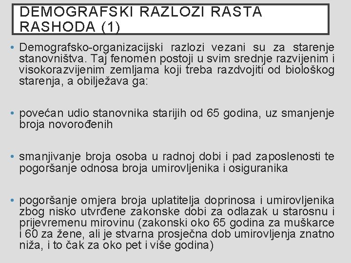 DEMOGRAFSKI RAZLOZI RASTA RASHODA (1) • Demografsko-organizacijski razlozi vezani su za starenje stanovništva. Taj