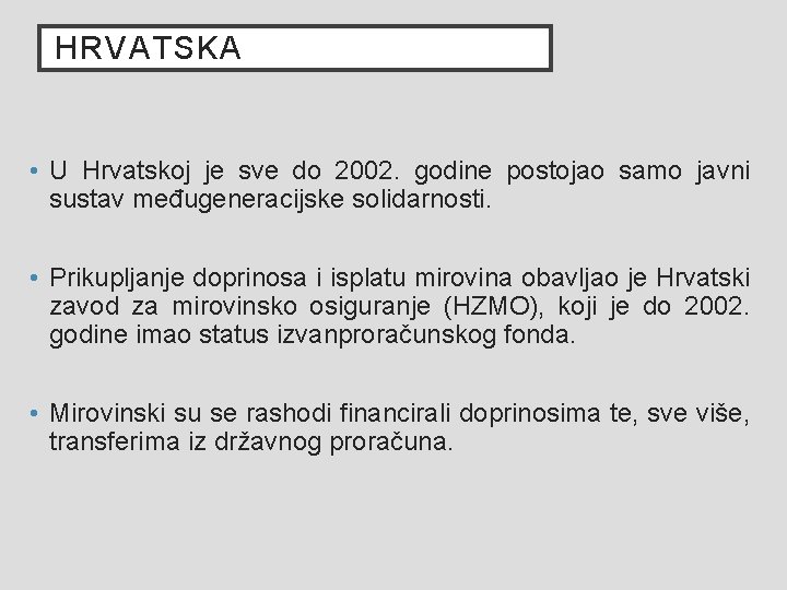 HRVATSKA • U Hrvatskoj je sve do 2002. godine postojao samo javni sustav međugeneracijske