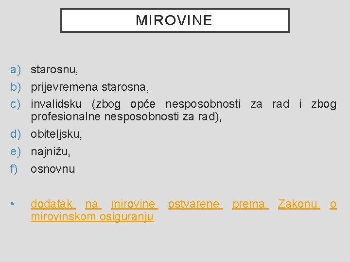 MIROVINE a) starosnu, b) prijevremena starosna, c) invalidsku (zbog opće nesposobnosti za rad i