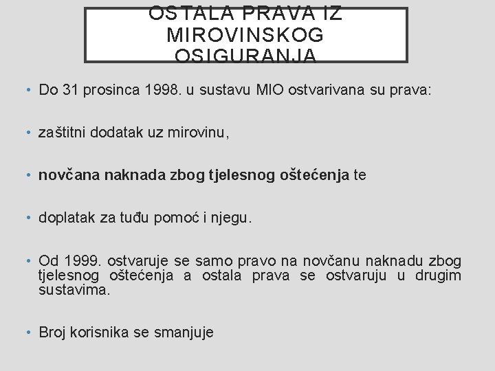 OSTALA PRAVA IZ MIROVINSKOG OSIGURANJA • Do 31 prosinca 1998. u sustavu MIO ostvarivana