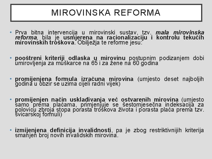 MIROVINSKA REFORMA • Prva bitna intervencija u mirovinski sustav, tzv. mala mirovinska reforma, bila