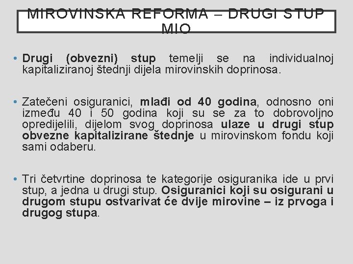 MIROVINSKA REFORMA – DRUGI STUP MIO • Drugi (obvezni) stup temelji se na individualnoj