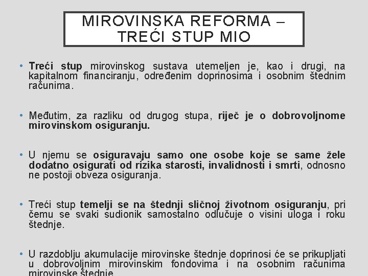MIROVINSKA REFORMA – TREĆI STUP MIO • Treći stup mirovinskog sustava utemeljen je, kao MIROVINSKA REFORMA – TREĆI STUP MIO • Treći stup mirovinskog sustava utemeljen je, kao
