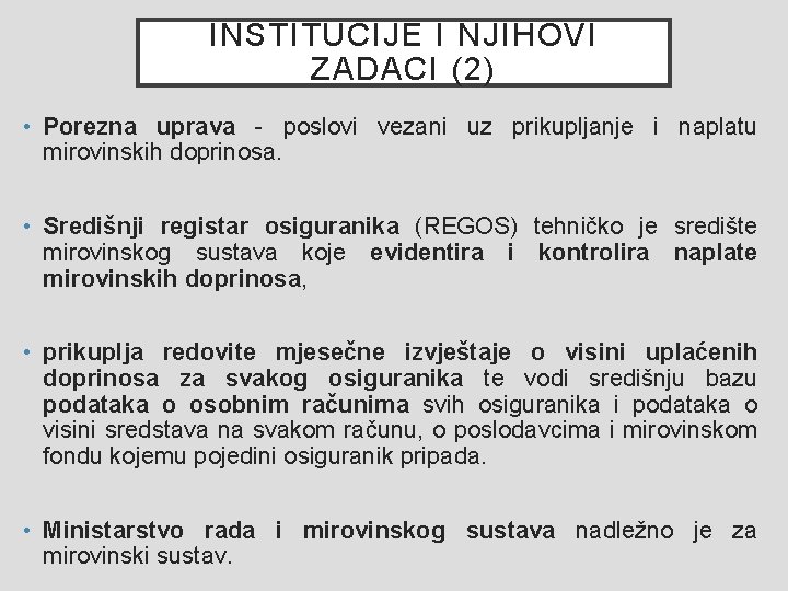 INSTITUCIJE I NJIHOVI ZADACI (2) • Porezna uprava - poslovi vezani uz prikupljanje i