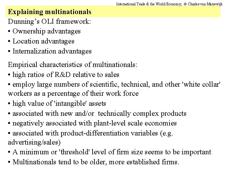 International Trade & the World Economy; Charles van Marrewijk Explaining multinationals Dunning’s OLI framework: