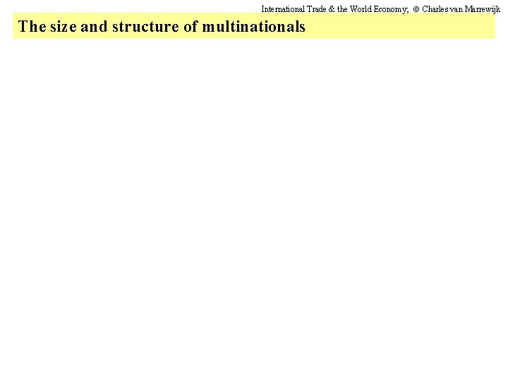 International Trade & the World Economy; Charles van Marrewijk The size and structure of