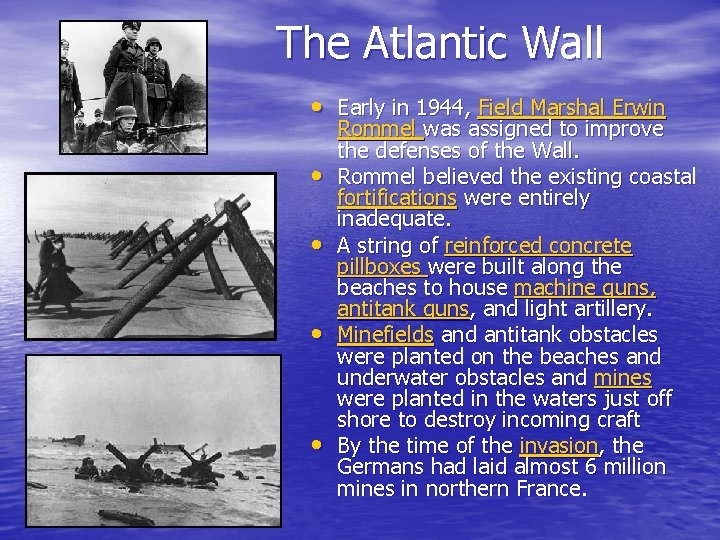 The Atlantic Wall • Early in 1944, Field Marshal Erwin • • Rommel was
